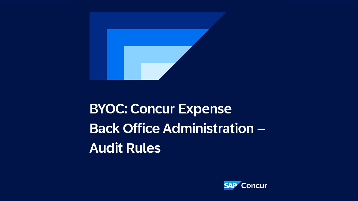 BYOC: Concur Expense | Back Office Administration – Audit Rules​