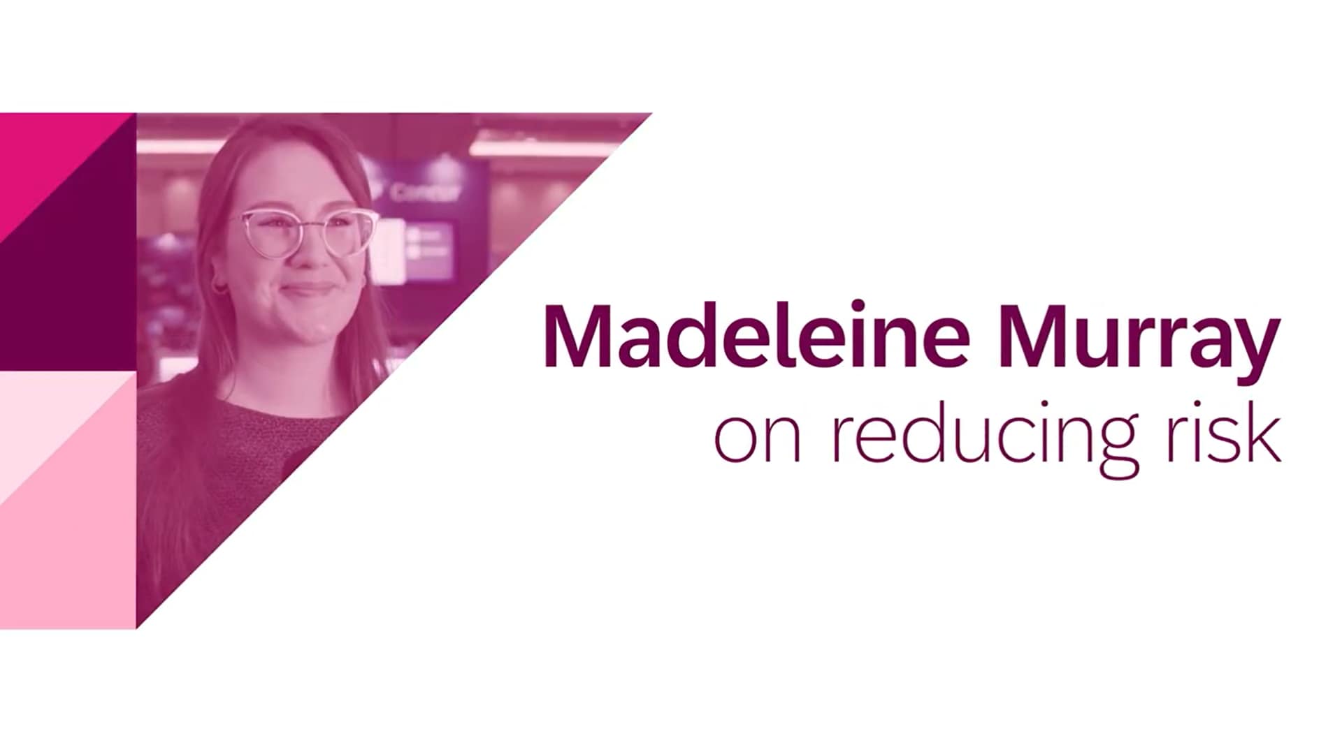Customer Insights: Madeleine Murray on reducing risk